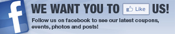 Like us on Facebook to see our latest coupons, events, photos and posts!